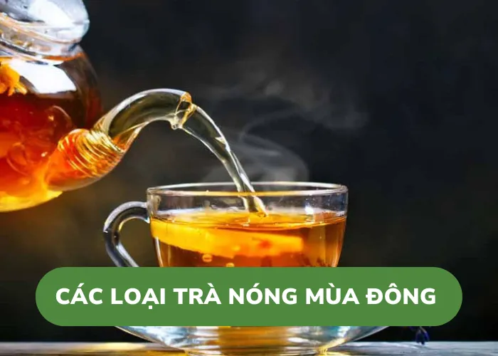 Các loại trà nóng mùa đông