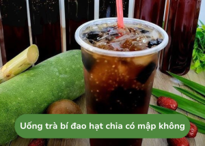Uống trà bí đao hạt chia có mập không