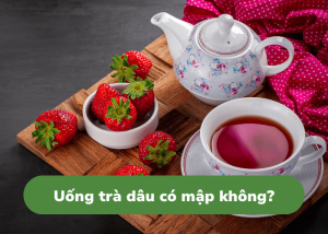 Uống Trà Dâu Có Mập không
