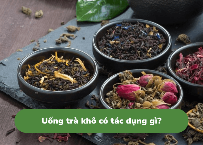 uống trà khô có tác dụng gì?